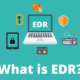 EDR چیست و چگونه کار می کند؟